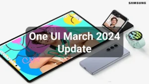 Samsung One UI March 2024 Update List