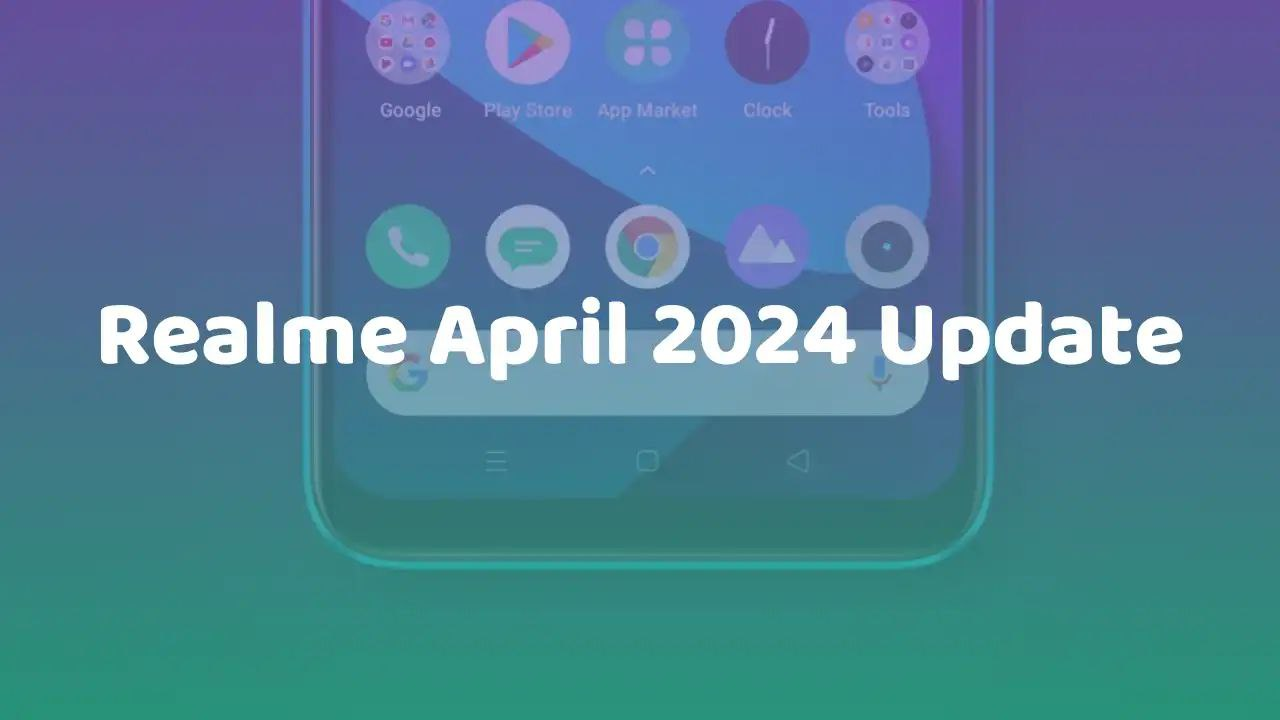 Realme April 2024 Update