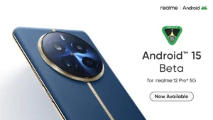 Realme 12 Pro+ 5G has received Android 15 Beta 2, targeting developers and early adopters