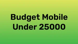 Budget Mobile Phones Under 25000 in India (2024)